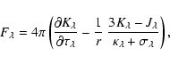 \begin{displaymath}
F_\lambda = 4\pi \left({\partial K_\lambda\over \partial \ta...
...da - J_\lambda \over
\kappa_\lambda + \sigma_\lambda}\right) ,
\end{displaymath}