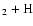 $_2\rm +H$