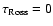 $\tau _{\rm Ross}=0$