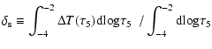 $\displaystyle \delta_{\rm s} \equiv \int_{-4}^{-2} \Delta T(\tau_{5}) {\rm d}{\rm log}\tau_5 ~~ / \int_{-4}^{-2} {\rm d}{\rm log}\tau_5$