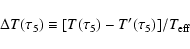 \begin{displaymath}
\Delta T(\tau_5) \equiv [T(\tau_5) - T'(\tau_5)]/T_{\rm eff}
\end{displaymath}