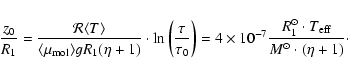 \begin{displaymath}
{z_{0}\over R_1} = {{\cal R}\langle T\rangle\over
\langle \...
...}{R_1^\odot \cdot T_{\rm eff}\over M^\odot\cdot (\eta+1)}\cdot
\end{displaymath}