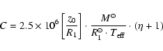 \begin{displaymath}
C=2.5\times 10^6\left[{z_0\over R_1}\right]\cdot {M^\odot \over R_1^\odot \cdot T_{\rm eff} } \cdot(\eta+1)
\end{displaymath}