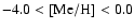 $-4.0<{\rm [Me/H]}<0.0$