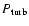 $P_{\rm turb}$