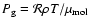 $P_{\rm g}={\cal R} \rho T/\mu_{\rm mol}$
