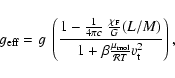\begin{displaymath}
g_{\rm eff} = g ~
\left({{1 - {1\over 4 \pi c}~ {\chi_{\rm F...
...+{\beta {\mu_{\rm mol}\over {\cal R}T} v_{\rm t}^2}}} \right),
\end{displaymath}