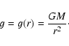 \begin{displaymath}
g = g(r) = {GM\over r^2}\cdot
\end{displaymath}