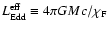 $L_{\rm Edd}^{\rm eff}\equiv 4\pi G M c/\chi_{\rm F}$