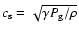 $c_{\rm s}=\sqrt{\gamma P_{\rm g}/\rho}$