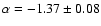 $\alpha =-1.37 \pm 0.08$