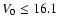 $V_0\leq16.1$