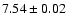 $7.54 \pm 0.02$