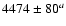 $4474\pm80^a$