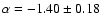 $\alpha = -1.40 \pm 0.18$