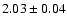 $2.03 \pm 0.04$