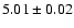 $5.01 \pm 0.02$