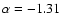 $\alpha=-1.31$