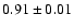$0.91 \pm 0.01$