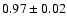 $0.97 \pm 0.02$