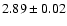$2.89 \pm 0.02$