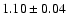 $1.10 \pm 0.04$