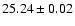$25.24 \pm 0.02$