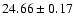 $24.66 \pm 0.17$
