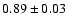 $0.89 \pm 0.03$