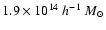 $1.9 \times 10^{14}~h^{-1}~{M_{\odot}}$