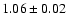$1.06 \pm 0.02$
