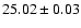 $25.02 \pm 0.03$