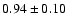 $0.94 \pm 0.10$