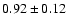 $0.92 \pm 0.12$