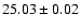 $25.03 \pm 0.02$