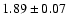 $1.89 \pm 0.07$