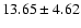 $13.65 \pm 4.62$