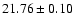 $21.76 \pm 0.10$