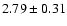 $2.79 \pm 0.31$