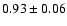 $0.93 \pm 0.06$