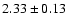 $2.33 \pm 0.13$