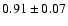 $0.91 \pm 0.07$