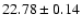 $22.78 \pm 0.14$