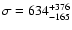 $\sigma=634^{+376}_{-165}$