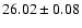 $26.02 \pm 0.08$