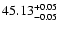 $\rm 45.13^{+0.05}_{-0.05}$