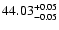 $\rm 44.03^{+0.05}_{-0.05}$