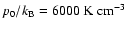 $p_0/k_{\rm B}=6000~\rm K~\rm cm^{-3}$