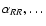 $\alpha _{RR},\dots $