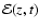 $\mathcal{E}(z,t)$